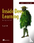Raff, Edward - Inside Deep Learning: Math, Algorithms, Models