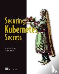 Bueno, Alex, Block, Andrew - Securing Kubernetes Secrets