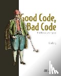 Long, Tom - Good Code, Bad Code: Think like a software engineer