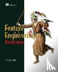 Ozdemir, Sinan - Feature Engineering Bookcamp