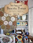 Hill, Michele - Stitching with Beatrix Potter