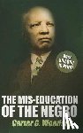 Woodson, Carter G. - The Mis-Education of the Negro by Carter G. Woodson