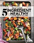 Taste of Home - Taste of Home 5 Ingredient Healthy Cookbook: Quick and Delicious Recipes for Every Meal