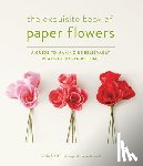 Cetti, Livia - Exquisite Book of Paper Flowers