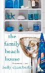 Chamberlin, Holly - The Family Beach House