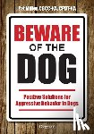 Miller, Pat - Beware of the Dog: Positive Solutions for Aggressive Behavior in Dogs