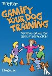 T RYAN - GAMIFY YOUR DOG TRAINING
