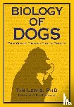 Lewis, Tim - Biology of Dogs From Gonads Through Guts to Ganglia