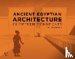 Arnold, Felix - Ancient Egyptian Architecture in Fifteen Monuments