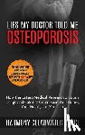 Grace, Harmony Clearwater - Lies My Doctor Told Me: Osteoporosis: How the Latest Medical Research on Bone Drugs and Calcium Could Save Your Bones, Your Heart, and Your Li