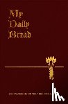 Paone, Anthony J. - My Daily Bread: A Summary of the Spiritual Life: Simplified and Arranged for Daily Reading, Reflection and Prayer