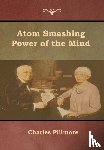 Fillmore, Charles - Atom Smashing Power of the Mind