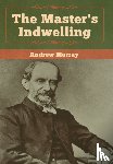 Murray, Andrew - The Master's Indwelling