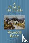 Berry, Wendell - A Place in Time