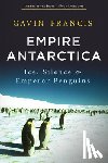 Francis, Gavin - Empire Antarctica
