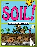 Reilly, Kathleen M. - Explore Soil!: With 25 Great Projects