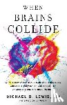 Lewis, Michael D. - When Brains Collide: What Every Athlete and Parent Should Know About the Prevention and Treatment of Concussions and Head Injuries
