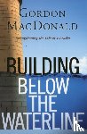 MacDonald, Gordon - Building Below the Waterline