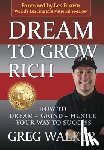 Walker, Greg J - Dream To Grow Rich