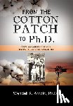 Arnold, Wendell R - From the Cotton Patch to Ph.D.