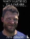 Curran, Pete - When I Listened to a Farmer