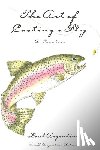 Argentini, Paul, Argentini, Vera - The Art of Casting a Fly