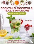 Helmer, Jodi - Growing Your Own Cocktails, Mocktails, Teas & Infusions