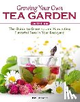 Helmer, Jodi - Growing Your Own Tea Garden, Second Edition