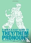 Bongiovanni, Archie, Jimerson, Tristan - A Quick & Easy Guide to They/Them Pronouns