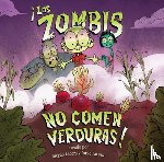 Lacera, Jorge - Zombis No Comen Verduras!: (Zombies Don't Eat Veggies)