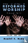Hyde, Daniel R. - What to Expect in Reformed Worship, Second Edition