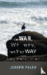 Palen, Joseph - On War, Whimsy, and The Way