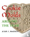 Watson, Anne L - Cookie Molds Around the Year