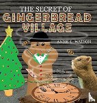 Watson, Anne L - The Secret of Gingerbread Village
