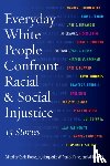  - Everyday White People Confront Racial and Social Injustice
