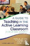 Baepler, Paul, Walker, J. D., Brooks, D. Christopher, Saichaie, Kem - A Guide to Teaching in the Active Learning Classroom