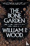 Wood, William P. - The Bone Garden