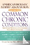 Clark, Carolyn Chambers - American Holistic Nurses' Association Guide to Common Chronic Conditions: Self-Care Options to Complement Your Doctor's Advice