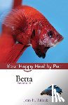 Tullock, John H. - Betta: Your Happy Healthy Pet