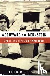 Shepard, Alicia C. - Woodward and Bernstein: Life in the Shadow of Watergate