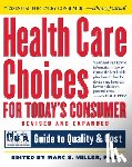 Miller, Marc S. - Health Care Choices for Today's Consumer: Families Foundation USA Guide to Quality and Cost