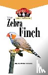 Vriends, Matthew - The Zebra Finch: An Owner's Guide to a Happy Healthy Pet