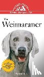 Riley, Patricia - The Weimaraner: An Owner's Guide to a Happy Healthy Pet