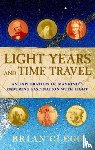 Clegg, Brian - Light Years and Time Travel: An Exploration of Mankind's Enduring Fascination with Light