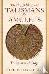 Lecouteux, Claude - The High Magic of Talismans and Amulets