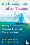 Mintie, Daniel, Staples, Julie K. - Reclaiming Life after Trauma