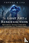 Silva, Freddy - The Lost Art of Resurrection