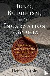Corbin, Henry - Jung, Buddhism, and the Incarnation of Sophia