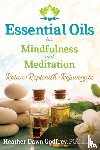 Godfrey, Heather Dawn - Essential Oils for Mindfulness and Meditation