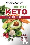 McGary, Kristin Grayce - Holistic Keto for Gut Health